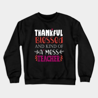 thankful blessed and kind of a mess teacher Crewneck Sweatshirt